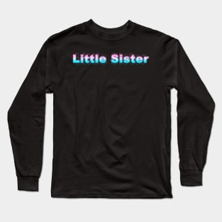 Little Sister Long Sleeve T-Shirt